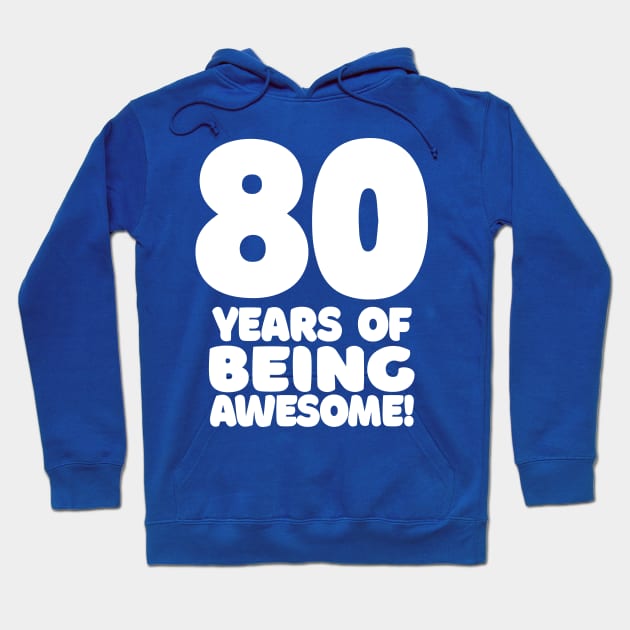 80 Years Of Being Awesome - Funny Birthday Design Hoodie by DankFutura